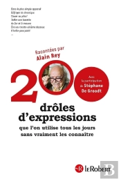 200 Drôles D'Expressions ; Que L'On Utilise Tous Les Jours Sans Vraiment Les Connaître
