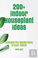 200+ Indoor Houseplant Ideas