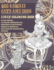 200 Kawaii Cats And Dogs - Adult Coloring Book - Cane Corso, Laperm Shorthair, Brussels Griffons, Korean Bobtail, Sealyham Terriers, Other