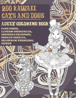 Bertrand.pt - 200 Kawaii Cats And Dogs - Adult Coloring Book - Cane Corso, Laperm Shorthair, Brussels Griffons, Korean Bobtail, Sealyham Terriers, Other
