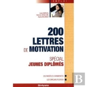200 Lettres De Motivation ; Spécial Jeunes Diplômés
