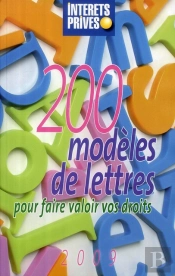 200 Modèles De Lettres Pour Faire Valoir Vos Droits (Édition 2009)