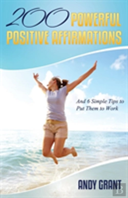 Bertrand.pt - 200 Powerful Positive Affirmations And 6 Simple Tips To Put Them To Work (For You!)