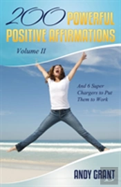 200 Powerful Positive Affirmations Volume Ii And 6 Super Chargers To Put Them To Work