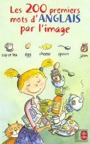 200 Premiers Mots D'Anglais Par L'Image