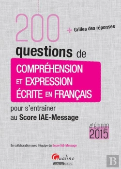 Bertrand.pt - 200 Questions De Comprehension Et Expression Ecrite En Francais Pour S'Entrainer Au Score Iae-Messag