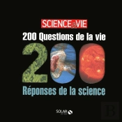 200 Questions De La Vie /200 Reponses De La Science- Science&Vie