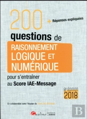 200 Questions De Raisonnement Logique Et Numérique Pour S'Entraîner Au Score Iae-Message (Édition 2018)