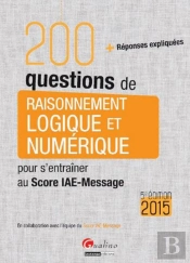 200 Questions De Raisonnement Logique Et Numerique Pour S'Entrainer Au Score Iae-Message (Pour Les S