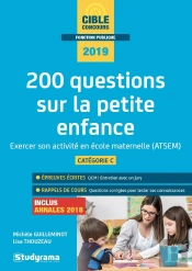 200 Questions Sur La Petite Enfance ; Exercer Son Activité En École Maternelle (Atsem) ; Catégorie C (Concours 2019)