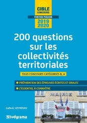200 Questions Sur Les Collectivités Territoriales ; Tous Concours, Catégories B, A (Édition 2019/2020)