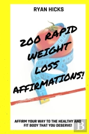200 Rapid Weight Loss Affirmations: Affi