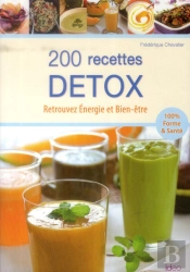 200 Recettes Detox ; Retrouvez Energie Et Bien-Etre