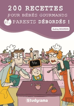 Bertrand.pt - 200 Recettes Pour Bébés Gourmands Et Parents Débordés !