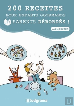 Bertrand.pt - 200 Recettes Pour Enfants Gourmands... Et Parents Débordés !