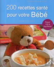 200 Recettes Santé Pour Bébé ; Jusqu'À 36 Mois