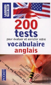 200 Tests Pour Évaluer Et Enrichir Votre Vocabulaire Anglais