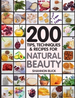 Bertrand.pt - 200 Tips, Techniques, And Recipes For Natural Beauty
