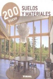 200 Trucos En Decoración. Suelos Y Materiales