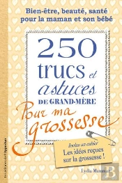 200 Trucs Et Astuces De Grand-Mère Pour Ma Grossesse