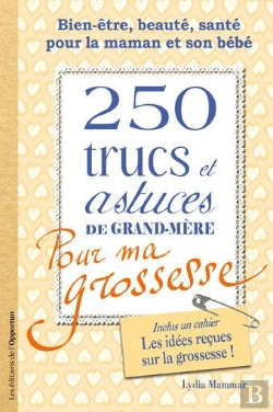 Bertrand.pt - 200 Trucs Et Astuces De Grand-Mère Pour Ma Grossesse
