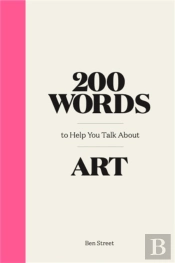 200 Words To Help You Talk About Art
