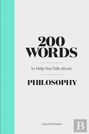 200 Words To Help You Talk About Philosophy