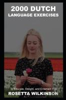 2000 Dutch Language Exercises To Educate, Delight, And Entertain You