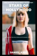 2000 Pieces Of Trivia About The Hottest Stars Of Hollywood And The Most Secretive Actors And Actresses Of All Time