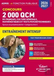 2000 Qcm De Français, Culture Générale, Mathématiques Et Tests Psychotechniques - Concours 2026-2027 : Epreuve De Préadmissibilité - Catégories B Et C