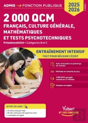 2000 Qcm De Français, Culture Générale, Mathématiques Et Tests Psychotechniques : Epreuve De Préadmissibilité - Catégories B Et C - Concours 2025-2026