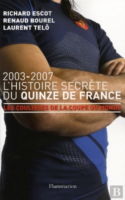 Bertrand.pt - 2003-2007, L'Histoire Secrète Du Quinze De France