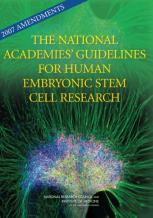 2007 Amendments To The National Academies' Guidelines For Human Embryonic Stem Cell Research