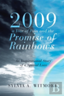 2009-A Year Of Pain And The Promise Of Rainbows