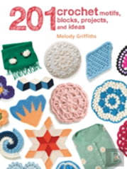 201 Crochet Motifs, Blocks, Projects And Ideas