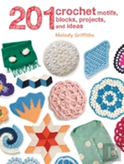 201 Crochet Motifs, Blocks, Projects And Ideas