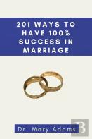 201 Ways To Have 100% Success In Marriage