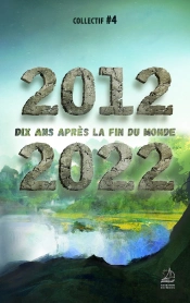 2012 2022 : Dix Ans Apres La Fin Du Monde