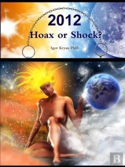 Bertrand.pt - 2012: Hoax Or Shock? Complete Analysis Of 2012 Phenomena