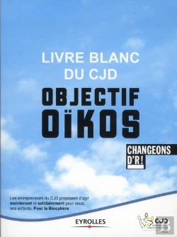 Bertrand.pt - 2012 : Le Livre Blanc Du Cjd. Objectif Oikos : 12 Propositions Pour Nous, Nos Enfants Et La Biospher