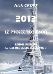 2012, Le Projet Robinson ; Faut-Il Craindre Le Réchauffement Climatique ?