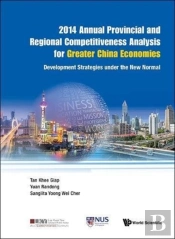 2014 Annual Provincial And Regional Competitiveness Analysis For Greater China Economies: Development Strategies Under The New Normal