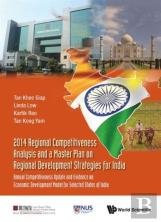2014 Regional Competitiveness Analysis And A Master Plan On Regional Development Strategies For India: Annual Competitiveness Update And Evidence On Economic Development Model For Selected States Of