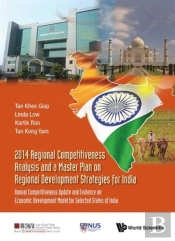 2014 Regional Competitiveness Analysis And A Master Plan On Regional Development Strategies For India: Annual Competitiveness Update And Evidence On Economic Development Model For Selected States Of