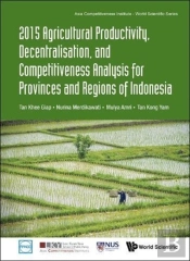 2015 Agricultural Productivity, Decentralisation, And Competitiveness Analysis For Provinces And Regions Of Indonesia
