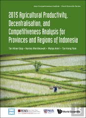 2015 Agricultural Productivity, Decentralisation, And Competitiveness Analysis For Provinces And Regions Of Indonesia