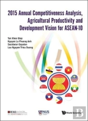 2015 Annual Competitiveness Analysis, Agricultural Productivity And Development Vision For Asean-10