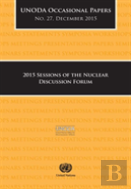 2015 Sessions Of The Nuclear Discussion Forum Series: United Nations Office Of Disarmament Affairs