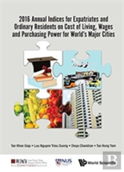 2016 Annual Indices For Expatriates And Ordinary Residents On Cost Of Living, Wages And Purchasing Power For World'S Major Cities