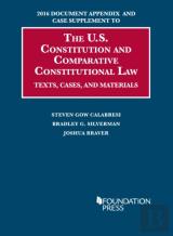 2016 Document Appendix And Case Supplement To The U.S. Constitution And Comparative Constitutional Law
